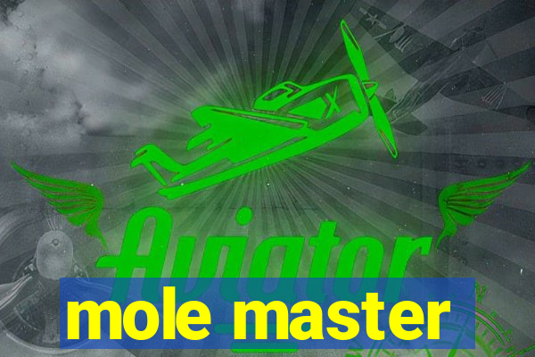 mole master